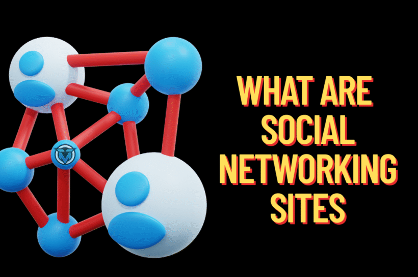 What Are Social Networking Sites & How Do They Work?