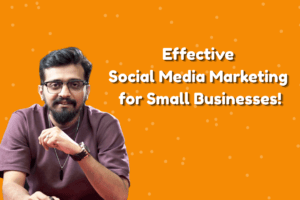 Effective Social Media Marketing for Small Businesses!